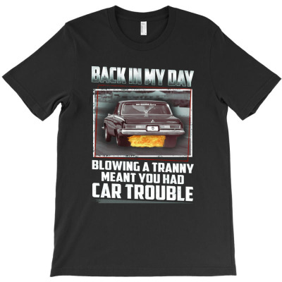 In My Day Car Trouble T-shirt Designed By Bariteau Hannah
