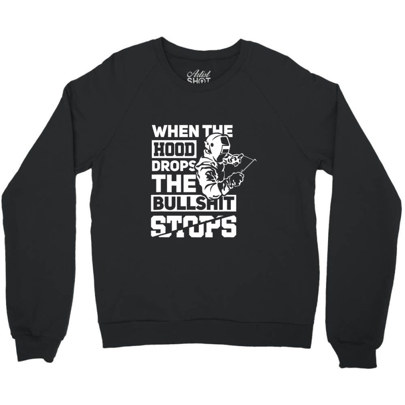 When The Hood Drops Funny Welder Gift Pipeliner Welding Crewneck Sweatshirt | Artistshot