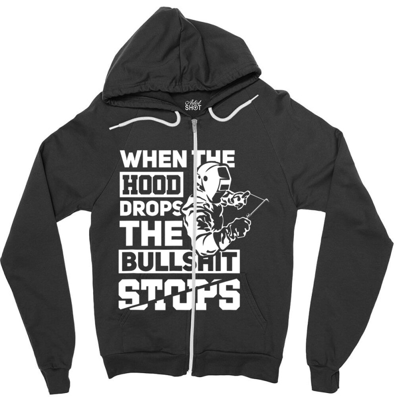 When The Hood Drops Funny Welder Gift Pipeliner Welding Zipper Hoodie | Artistshot