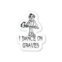 I Dance On Graves Halloween Costume Word Design T Shirt Sticker | Artistshot