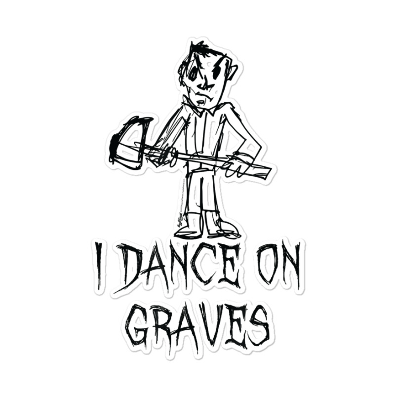 I Dance On Graves Halloween Costume Word Design T Shirt Sticker | Artistshot