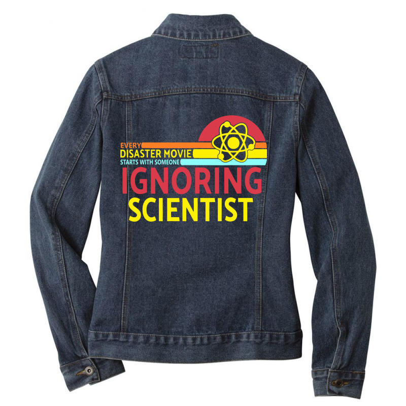 Every Disaster Movie Starts With Someone Ignoring Scientist Ladies Denim Jacket by DropShop | Artistshot