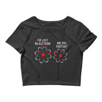 I've Lost An Electron! Are You Positive Crop Top | Artistshot