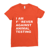 I Am Forever Against Animal Testing Ladies Fitted T-shirt | Artistshot