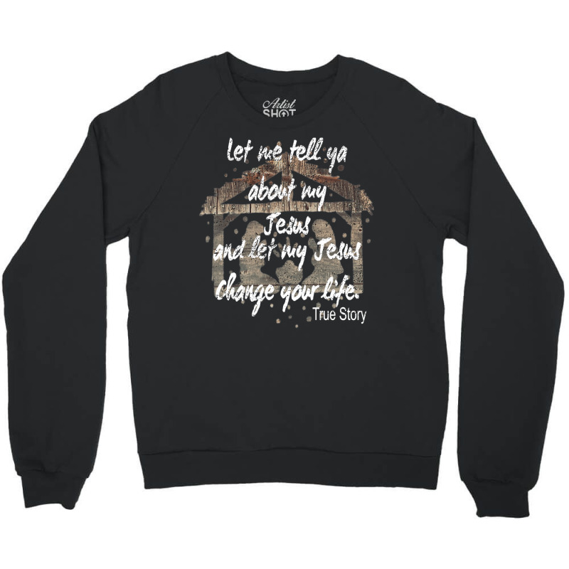 Christian Let Me Tell You About My Jesus Vintage Christmas Nativity 22 Crewneck Sweatshirt by golferu | Artistshot