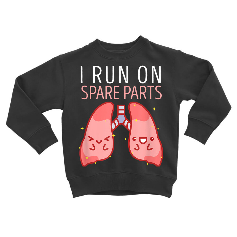 I Run On Spare Parts Lung Love Organ Donation Vintage T Shirt Toddler Sweatshirt by weltzjharrasw | Artistshot