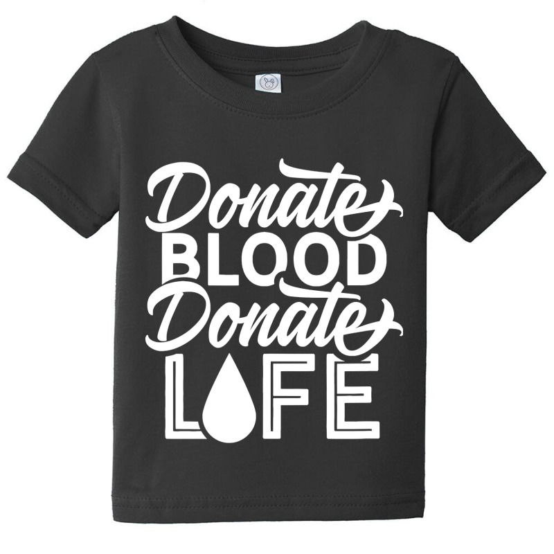 Donate Blood  Donate Life Plasma Donor Donation Baby Tee by Binhthai9809 | Artistshot