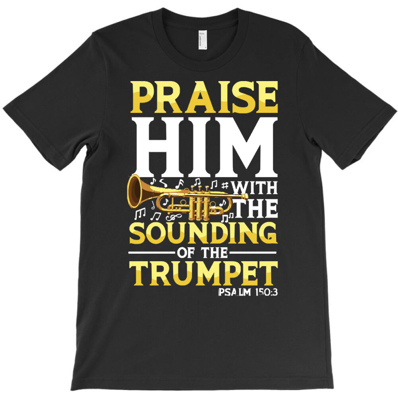 Praise And Worship T  Shirt Praise Him With The Sounding Of The Trumpe T-shirt | Artistshot