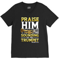 Praise And Worship T  Shirt Praise Him With The Sounding Of The Trumpe V-neck Tee | Artistshot