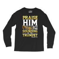 Praise And Worship T  Shirt Praise Him With The Sounding Of The Trumpe Long Sleeve Shirts | Artistshot