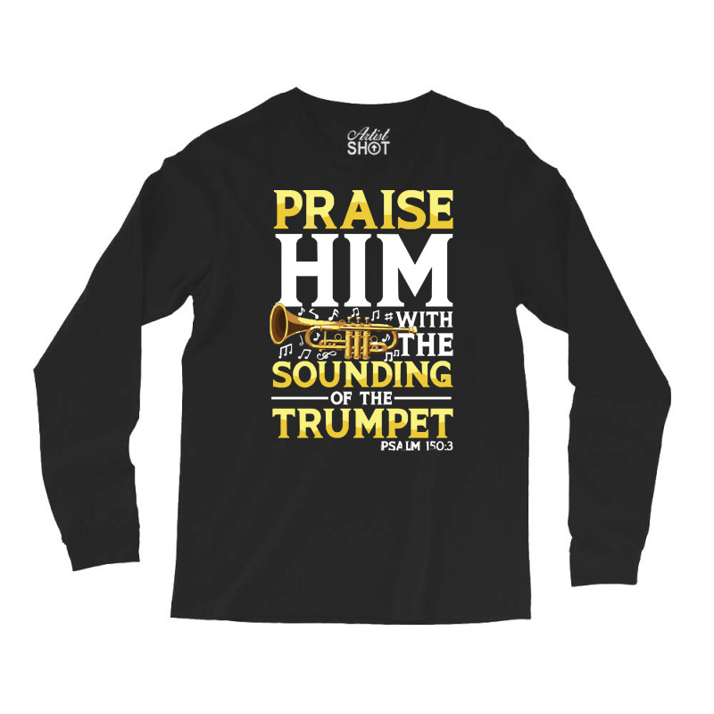 Praise And Worship T  Shirt Praise Him With The Sounding Of The Trumpe Long Sleeve Shirts | Artistshot