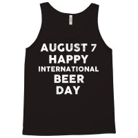 Beer Day T  Shirt August 7 International Beer Day T  Shirt Tank Top | Artistshot