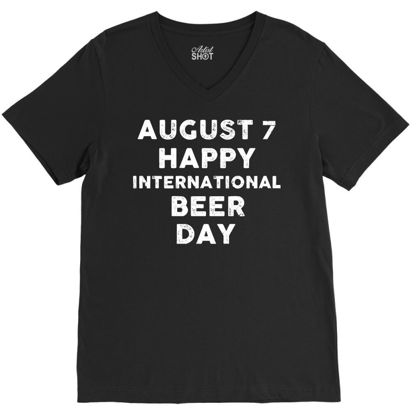 Beer Day T  Shirt August 7 International Beer Day T  Shirt V-Neck Tee by iguanaopossum | Artistshot