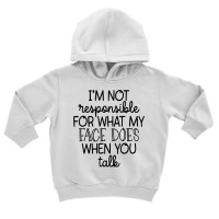 I'm Not Responsible For My Face Funny Sarcastic Novelty Item T Shirt Toddler Hoodie | Artistshot