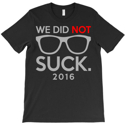 We Did Not Suck T-shirt Designed By Gringo