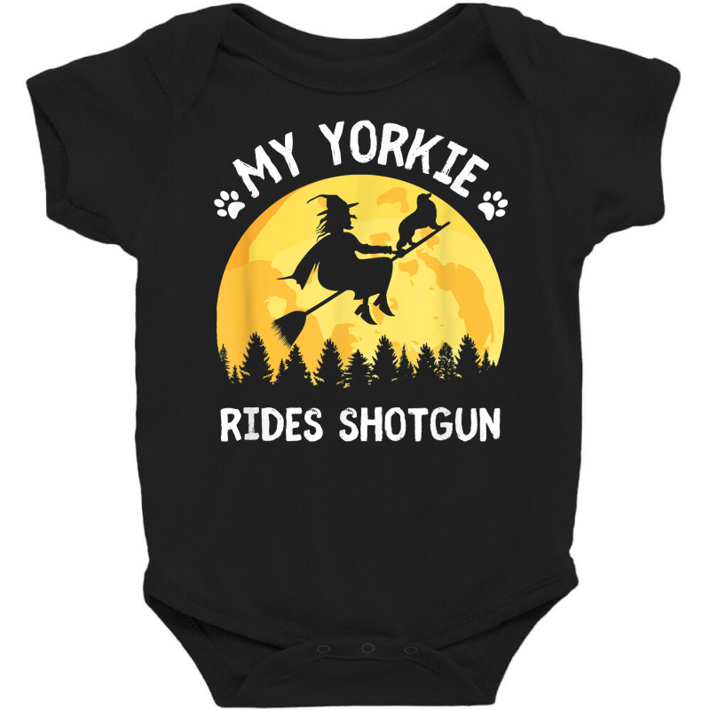 My Yorkie Rides Shotgun Funny Halloween Yorkshire Terrier T Shirt Baby Bodysuit by kewisharemeliadq | Artistshot