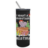 Hippopotamus I Want A Hippopotamus For Christmas Xmas Hippo 378 Hippo Skinny Tumbler | Artistshot