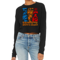 We Are Brother Cropped Sweater | Artistshot