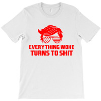 Quote Everything Woke Turns T-shirt | Artistshot