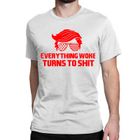 Quote Everything Woke Turns Classic T-shirt | Artistshot