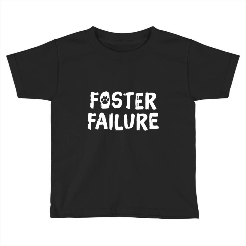 Foster Failure  Pet Adoption S Toddler T-shirt | Artistshot