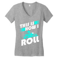 Funny Go Kart Racing Gift Gokart How I Roll Pullover Women's V-neck T-shirt | Artistshot