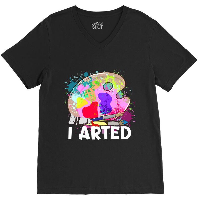 Funny I Arted Artist Joke Artistic Painting Pun Pullover V-neck Tee | Artistshot