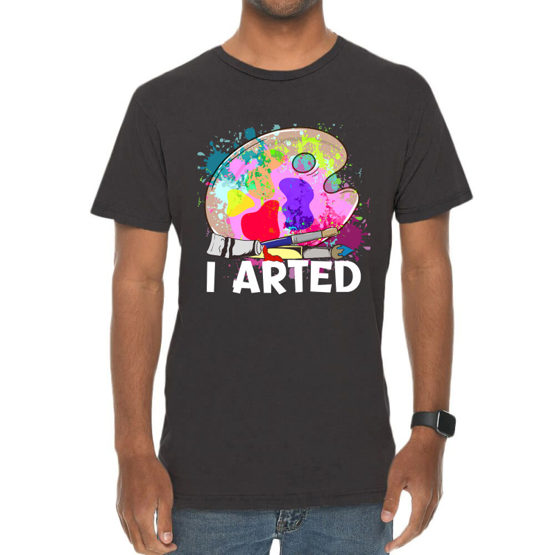 Funny I Arted Artist Joke Artistic Painting Pun Pullover Vintage T-shirt | Artistshot