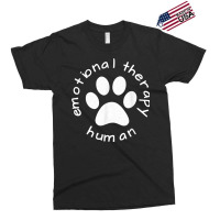 Emotional Therapy Human   Gift For Dog Doggie Lovers T Shirt Exclusive T-shirt | Artistshot