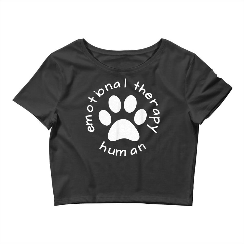 Emotional Therapy Human   Gift For Dog Doggie Lovers T Shirt Crop Top by maionexzweddel1i | Artistshot