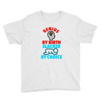 Genius Brain By Birth Slacker By Choice Youth Tee | Artistshot