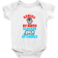 Genius Brain By Birth Slacker By Choice Baby Bodysuit | Artistshot