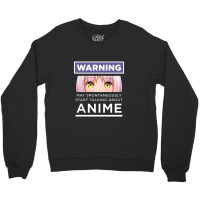 Warning May Spontaneously Start Talking About Anime Crewneck Sweatshirt | Artistshot