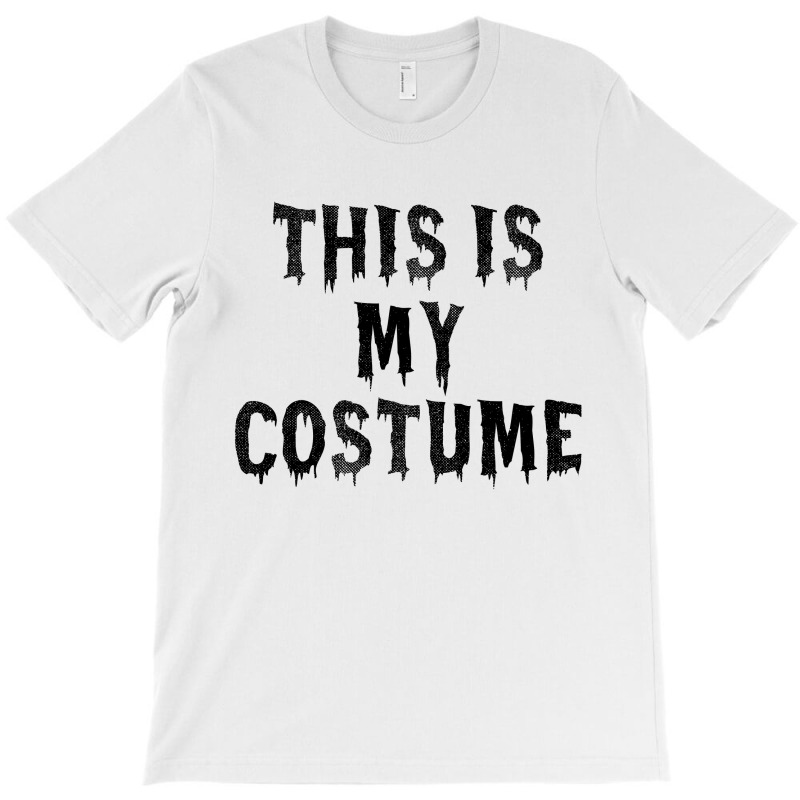 This Is My Costume T-shirt | Artistshot