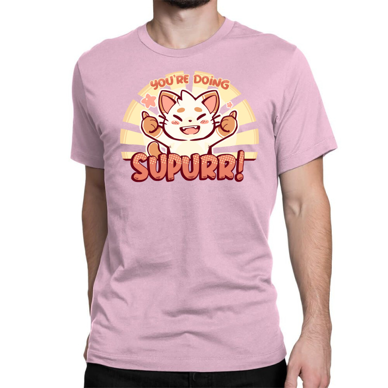 You're Doing Supurr Classic T-shirt | Artistshot