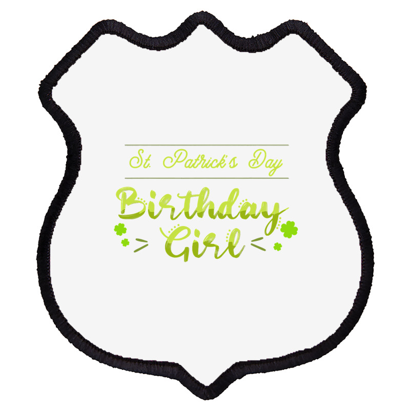 Funny St Patricks Day  For Birthday Girl St Pattys Day Shield Patch | Artistshot