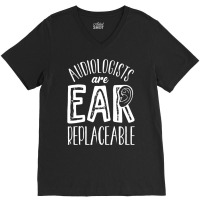 Audiology T  Shirt Audiology Pediatric Audiologist Are Ear  Replaceabl V-neck Tee | Artistshot