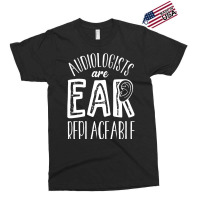 Audiology T  Shirt Audiology Pediatric Audiologist Are Ear  Replaceabl Exclusive T-shirt | Artistshot