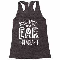 Audiology T  Shirt Audiology Pediatric Audiologist Are Ear  Replaceabl Racerback Tank | Artistshot