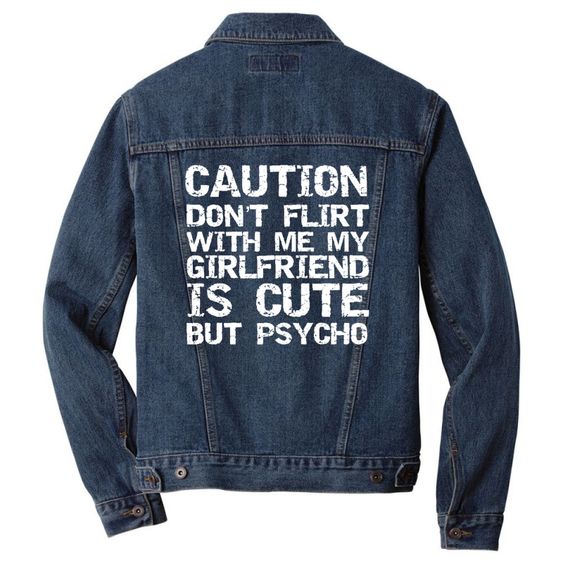 Caution Don't Flirt With Me My Girlfriend Is Cute But Psycho Pullover Men Denim Jacket | Artistshot