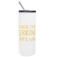 Because I'm A Perkins Personalized Custom Customized Skinny Tumbler | Artistshot