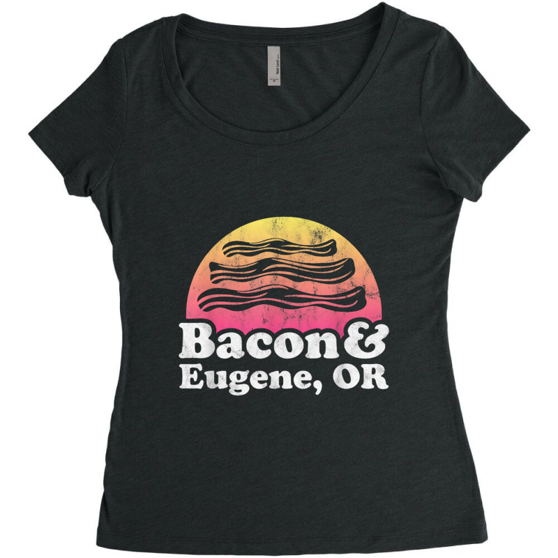 Bacon And Eugene, Or Or Oregon Women's Triblend Scoop T-shirt by daniellepaine | Artistshot