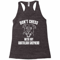 Chess Dog Anatolian Shepherd Funny T  Shirt Don't Chess With My Anatol Racerback Tank | Artistshot