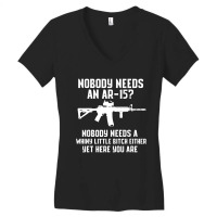 Nobody Needs An Ar 15 Women's V-neck T-shirt | Artistshot