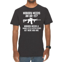 Nobody Needs An Ar 15 Vintage T-shirt | Artistshot