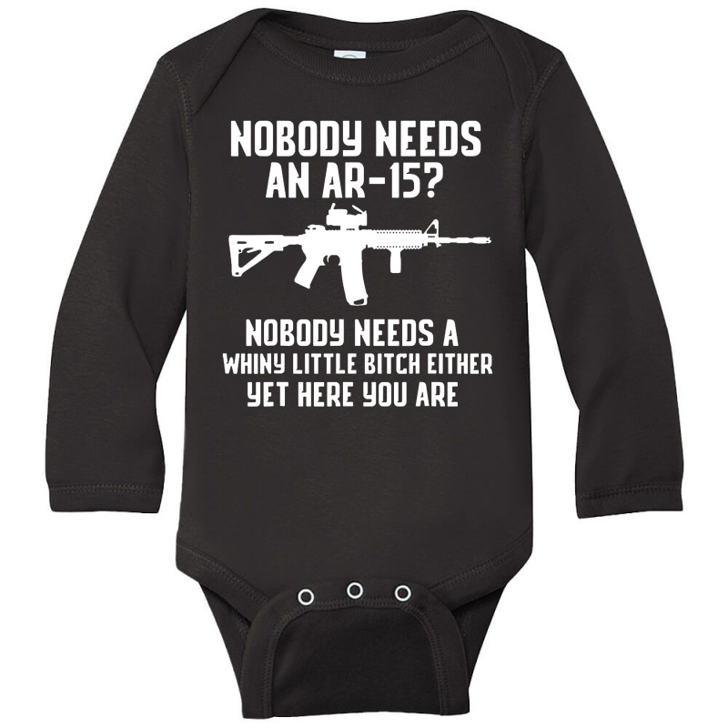 Nobody Needs An Ar 15 Long Sleeve Baby Bodysuit by GassPoll | Artistshot