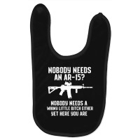 Nobody Needs An Ar 15 Baby Bibs | Artistshot