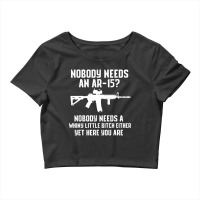 Nobody Needs An Ar 15 Crop Top | Artistshot