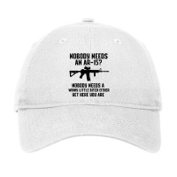 Nobody Needs An Ar 15 Adjustable Cap | Artistshot