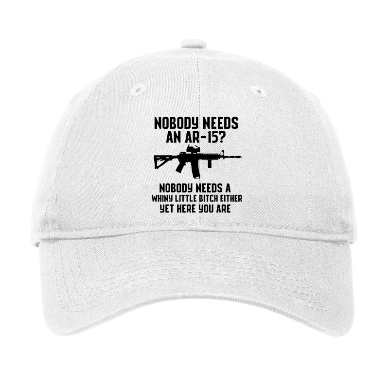 Nobody Needs An Ar 15 Adjustable Cap by GassPoll | Artistshot